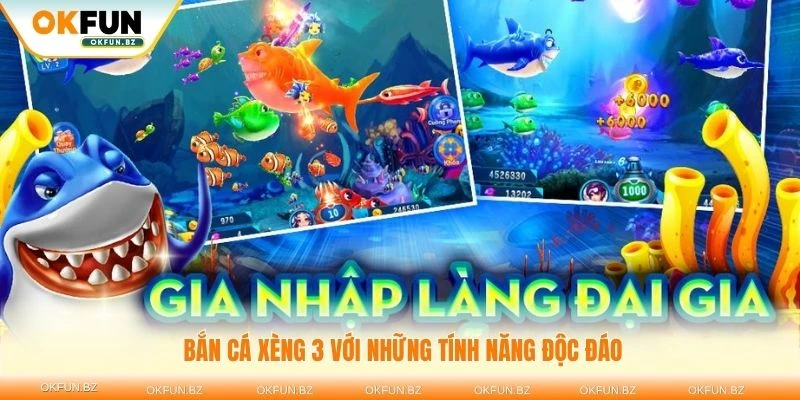 Khám phá bắn cá xèng 3 với những tính năng độc đáo