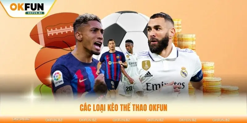 Tìm hiểu các loại kèo thể thao OKFUN đa dạng và hấp dẫn