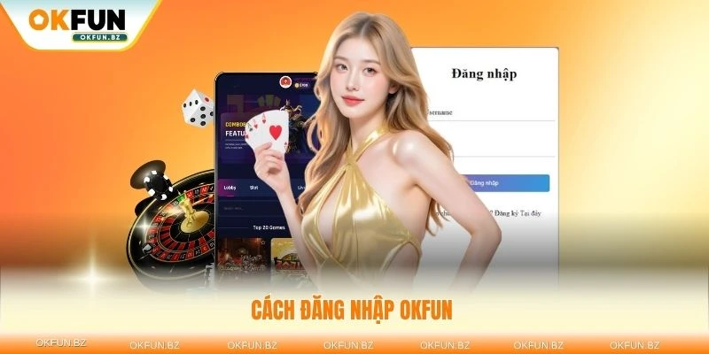 Cách đăng nhập OKFUN dành cho người chơi mới chỉ với ba bước đơn giản