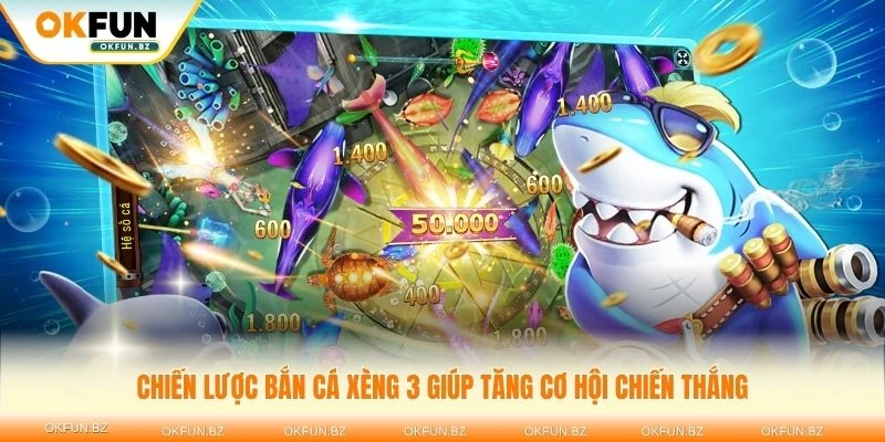 Áp dụng chiến lược bắn cá xèng 3 giúp tăng cơ hội chiến thắng