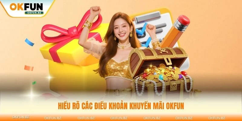 Hiểu rõ các điều khoản khuyến mãi OKFUN để tối ưu lợi ích