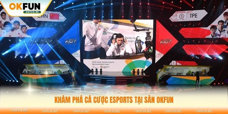 Khám phá cá cược Esports tại sàn OKFUN uy tín hàng đầu