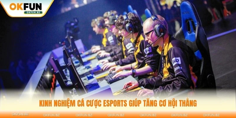 Áp dụng những kinh nghiệm cá cược Esports giúp tăng cơ hội thắng lớn