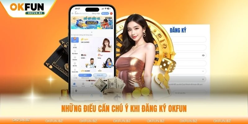 Những điều cần chú ý khi đăng ký OKFUN để bảo vệ tài khoản