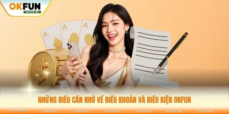 Những điều cần nhớ về điều khoản và điều kiện OKFUN khi tham gia