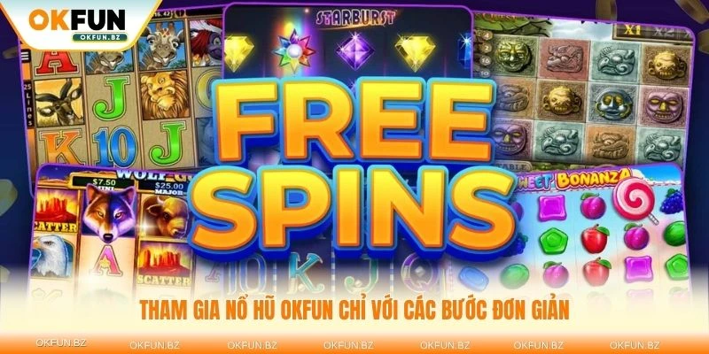 Tham gia nổ hũ OKFUN chỉ với các bước đơn giản