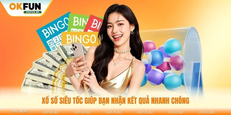 Xổ số siêu tốc giúp bạn nhận kết quả nhanh chóng